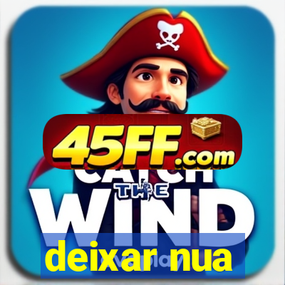 deixar nua